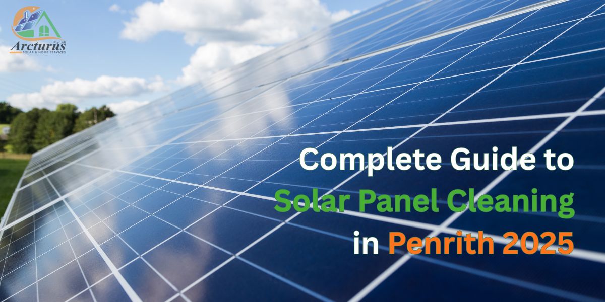 Complete Guide to Solar Panel Cleaning in Penrith 2025